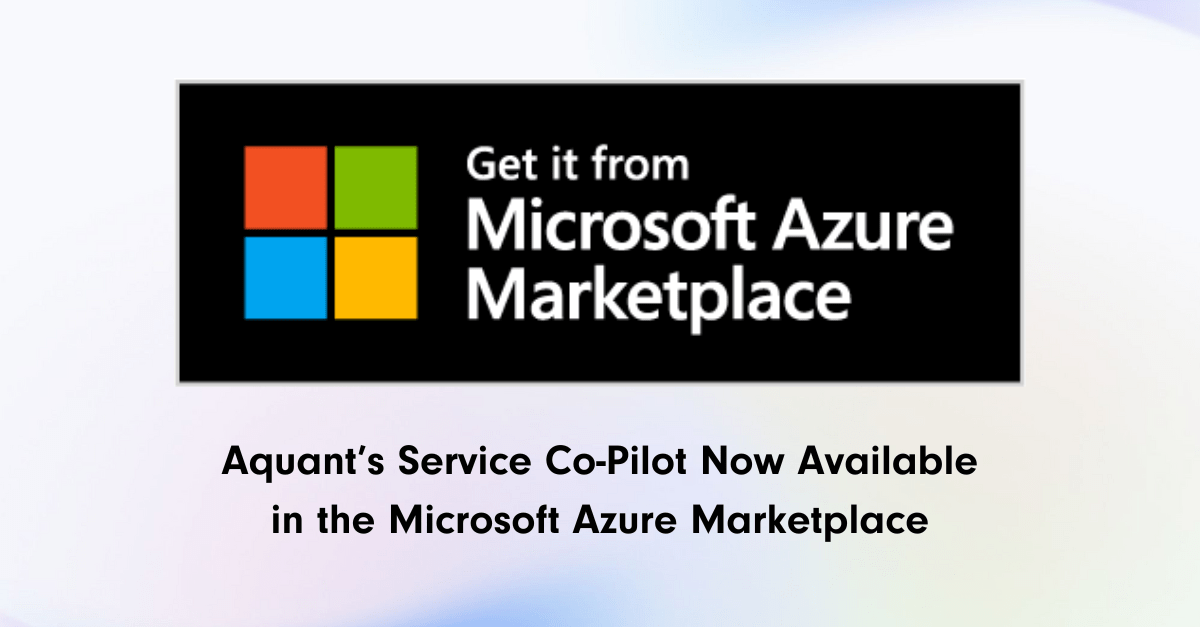 Aquant’s Service Co-Pilot Now Available in the Microsoft Azure Marketplace